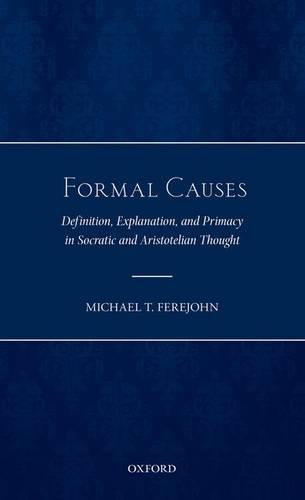Formal Causes: Definition, Explanation, and Primacy in Socratic and Aristotelian Thought