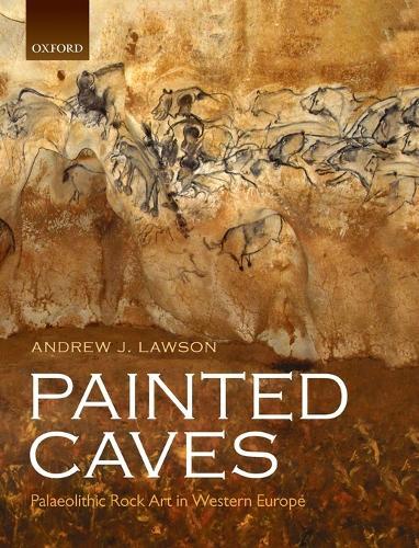 Painted Caves: Palaeolithic Rock Art in Western Europe