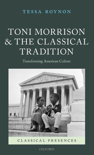 Toni Morrison and the Classical Tradition: Transforming American Culture