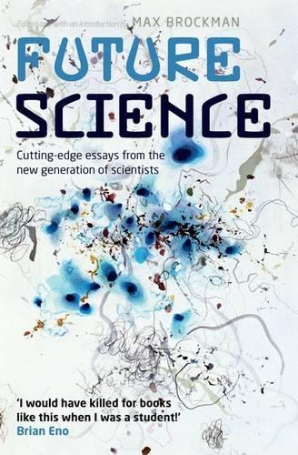 Future Science: Essays from the cutting edge