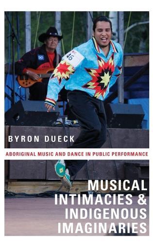 Musical Intimacies and Indigenous Imaginaries: Aboriginal Music and Dance in Public Performance
