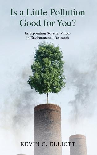 Is a Little Pollution Good for You?: Incorporating Societal Values in Environmental Research
