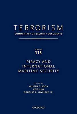 TERRORISM: COMMENTARY ON SECURITY DOCUMENTS VOLUME 113: ommentary on Security Documents, Piracy and International Maritime Security