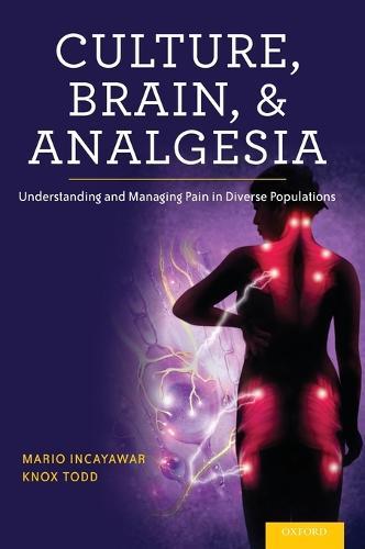 Culture, Brain, and Analgesia: Understanding and Managing Pain in Diverse Populations