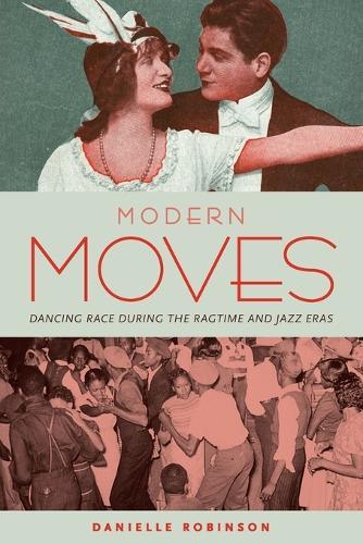 Modern Moves: Dancing Race during the Ragtime and Jazz Eras