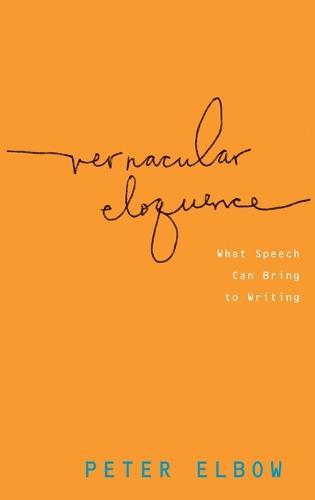Vernacular Eloquence: What Speech Can Bring to Writing