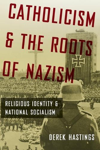Catholicism and the Roots of Nazism: Religious Identity and National Socialism