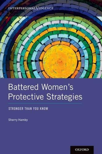 Battered Women's Protective Strategies: Stronger Than You Know