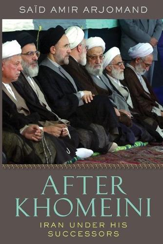 After Khomeini: Iran Under His Successors