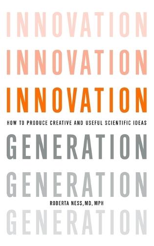 Innovation Generation: How to Produce Creative and Useful Scientific Ideas