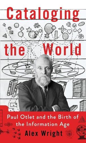 Cataloging the World: Paul Otlet and the Birth of the Information Age