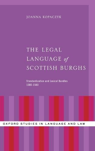The Legal Language of Scottish Burghs: Standardization and Lexical Bundles (1380-1560)