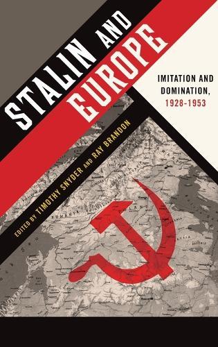 Stalin and Europe: Imitation and Domination, 1928-1953