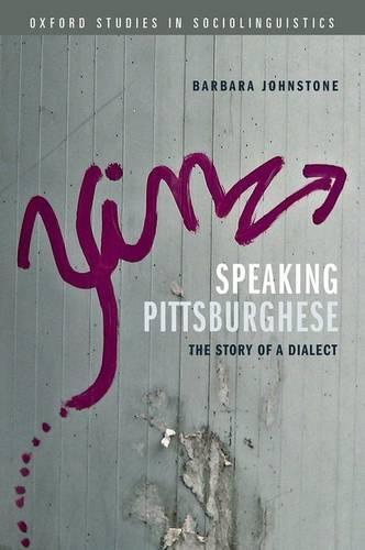 Speaking Pittsburghese: The Story of a Dialect