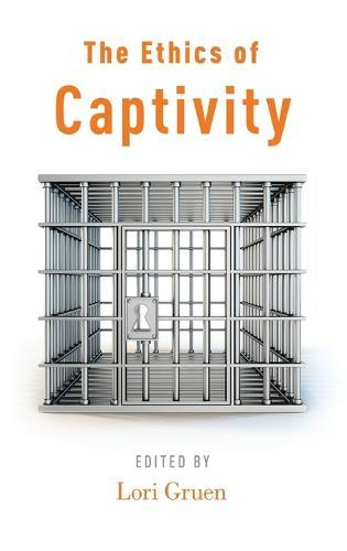 The Ethics of Captivity