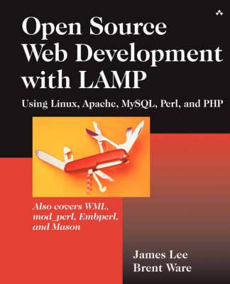 Open Source Development with LAMP: Using Linux, Apache, MySQL, Perl, and PHP