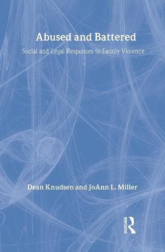 Abused and Battered: Social and Legal Responses to Family Violence