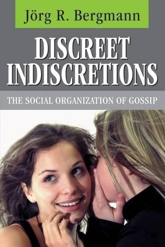 Discreet Indiscretions: The Social Organization of Gossip