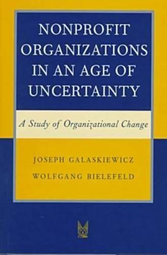 Nonprofit Organizations in an Age of Uncertainty: A Study of Organizational Change