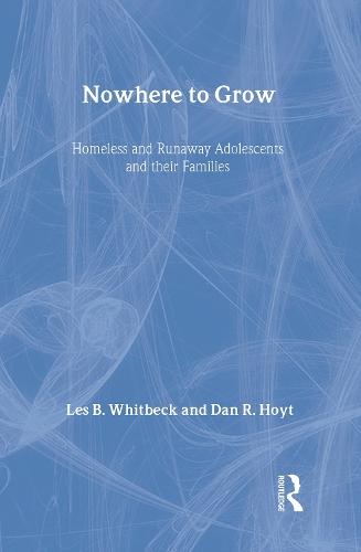 Nowhere to Grow: Homeless and Runaway Adolescents and Their Families