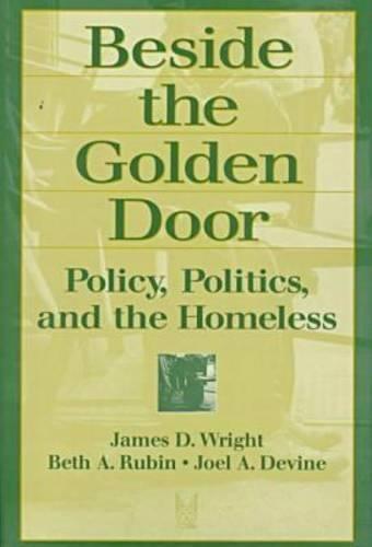 Beside the Golden Door: Policy, Politics and the Homeless