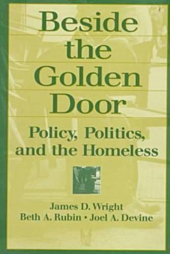 Beside the Golden Door: Policy, Politics and the Homeless