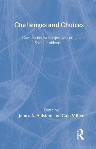 Challenges and Choices: Constructionist Perspectives on Social Problems
