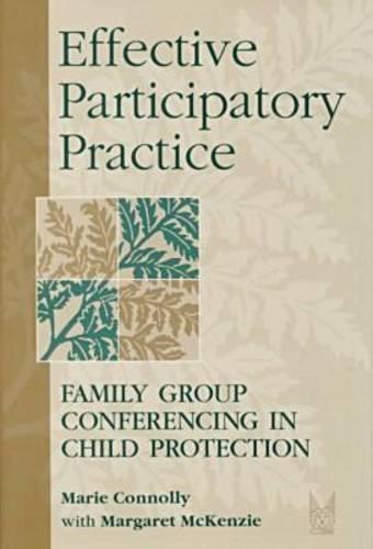Effective Participatory Practice: Family Group Conferencing in Child Protection