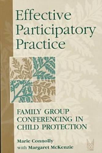 Effective Participatory Practice: Family Group Conferencing in Child Protection