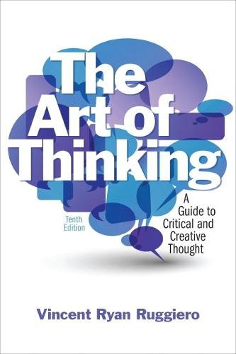 The Art of Thinking: A Guide to Critical and Creative Thought: United States Edition