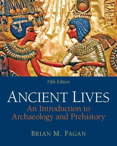 Ancient Lives: An Introduction to Archaeology and Prehistory