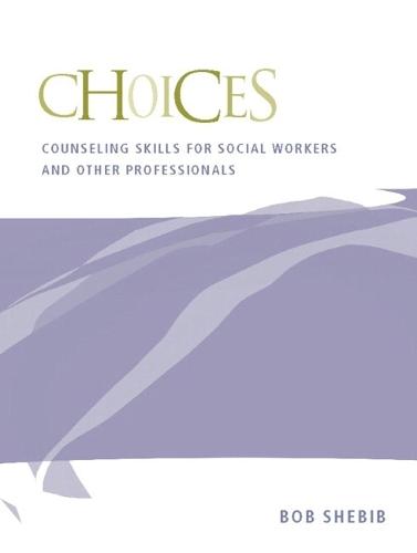 Choices: Counseling Skills for Social Workers and Other Professionals