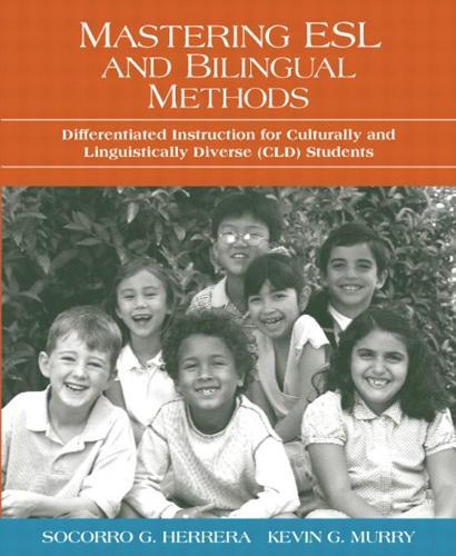 Mastering ESL and Bilingual Methods: Differentiated Instruction for Culturally and Linguistically Diverse (CLD) Students