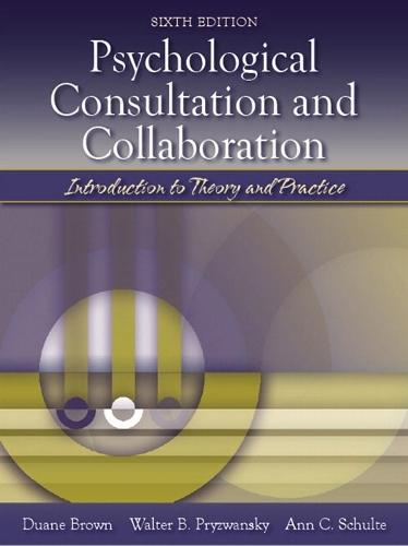 Psychological Consultation and Collaboration: Introduction to Theory and Practice