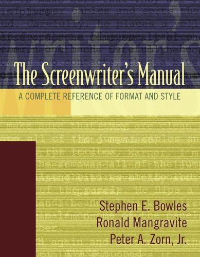 Screenwriter's Manual, The: A Complete Reference of Format & Style