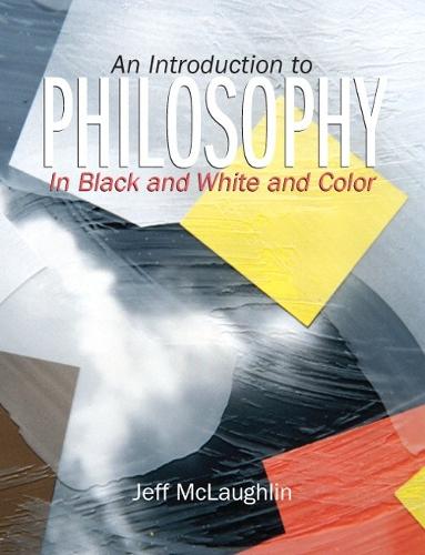 Introduction to Philosophy: In Black, White and Color, An