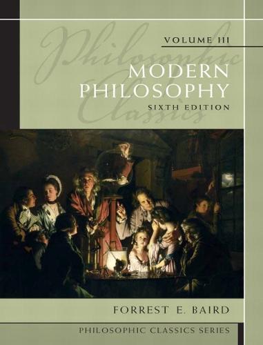 Philosophic Classics, Volume III: Modern Philosophy