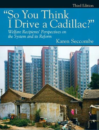 """So You Think I Drive a Cadillac?"" Welfare Recipients' Perspectives on the System and Its Reform"