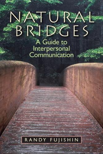 Natural Bridges: A Guide to Interpersonal Communication