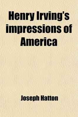 Henry Irving's Impressions of America