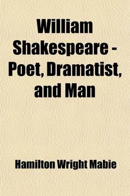 William Shakespeare - Poet, Dramatist, and Man