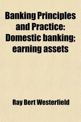 Banking Principles and Practice: Domestic Banking; Earning Assets