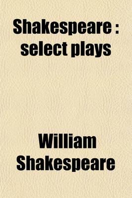 Shakespeare: Select Plays