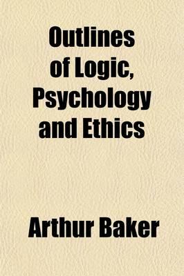 Outlines of Logic, Psychology and Ethics