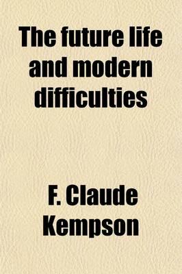 The Future Life and Modern Difficulties