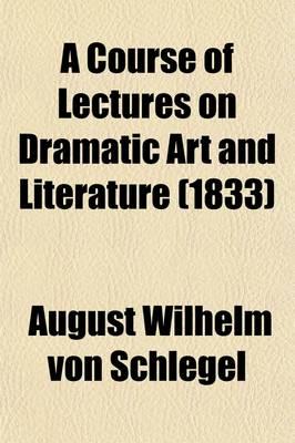 A Course of Lectures on Dramatic Art and Literature (1833)