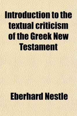 Introduction to the Textual Criticism of the Greek New Testament