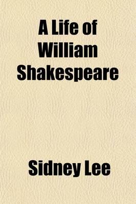 A Life of William Shakespeare