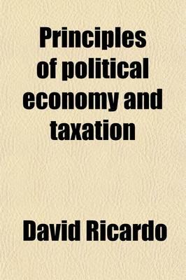 The Principles of Political Economy and Taxation