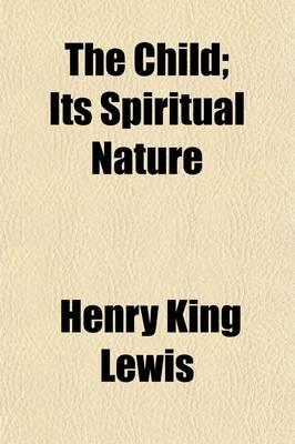 The Child; Its Spiritual Nature